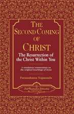 The Second Coming of Christ: The Resurrection of the Christ Within You, a Revelatory Commentary on the Original Teachings of Jesus