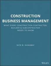 Construction Business Management – What Every Construction Contractor, Builder and Subcontractor Needs to Know