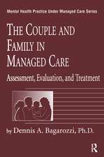 The Couple And Family In Managed Care: Assessment, Evaluation And Treatment