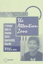 The Attention Zone: A Parent's Guide To Attention Deficit/Hyperactivity