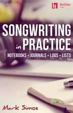 Songwriting in Practice: Notebooks * Journals * Logs * Lists