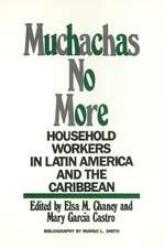 Muchachas No More: Household Workers in Latin America and the Caribbean