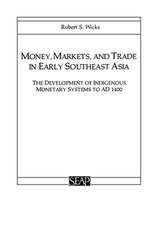 Money, Markets, and Trade in Early Southeast Asi – The Development of Indigenous Monetary Systems to AD 1400