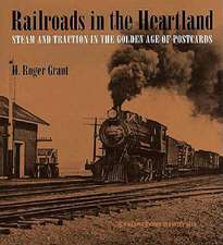 Railroads in the Heartland: Steam and Traction in the Golden Age of Postcards