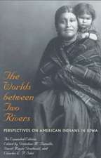 The Worlds between Two Rivers: Perspectives on American Indians in Iowa