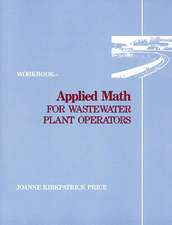 Applied Math for Wastewater Plant Operators - Workbook: For Water and Wastewater Plant Operators