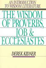 The Wisdom of Proverbs, Job and Ecclesiastes