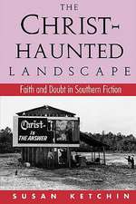 The Christ-Haunted Landscape: Faith and Doubt in Southern Fiction