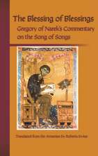 The Blessing of Blessings: Gregory of Narek's Commentary of the Song of Songs