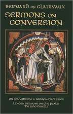 Sermons on Conversion: On Conversion, a Sermon to Clerics and Lenten Sermons on the Psalm 'he Who Dwells'