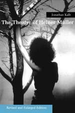 Theater of Heiner Muller: Revised and Enlarged Edition (Revised and Enlarged)