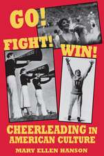 Go! Fight! Win!: Cheerleading in American Culture