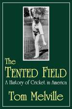 The Tented Field: A History of Cricket in America