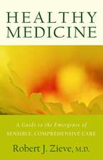 Healthy Medicine: A Guide to the Emergence of Sensible, Comprehensive Care