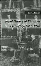 Social History of Fine Arts in Hungary, 1867–1918