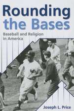 Rounding the Bases: Baseball and Religion in America