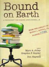 Bound on Earth: A Festschrift for Edmon Lewin Rowell, Jr.