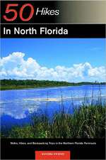 Explorer`s Guide 50 Hikes in North Florida – Walks, Hikes, and Backpacking Trips in the Northern Florida Peninsula