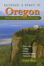 Backroads & Byways of Oregon – Drives, Day Trips & Weekend Excursions