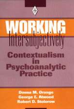 Working Intersubjectively: Contextualism in Psychoanalytic Practice