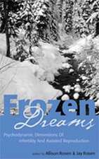 Frozen Dreams: Psychodynamic Dimensions of Infertility and Assisted Reproduction