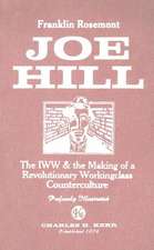 Joe Hill: The IWW & the Making of a Revolutionary Workingclass Counterculture