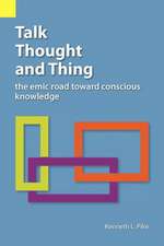 Talk, Thought, and Thing: The Emic Road Toward Conscious Knowledge