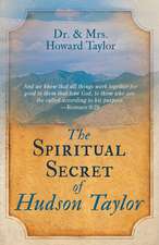 The Spiritual Secret of Hudson Taylor