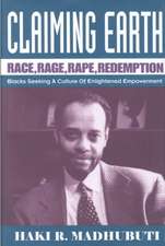 Claiming Earth: Race, Rage, Rape, Redemption: Blacks Seeking a Culture of Enlightened Empowerment