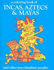 Incas, Aztecs and Mayas Coloring Book