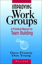 Improving Work Groups: A Practical Manual for Team Team Building Rev Ed