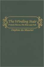 The Winding Stair: Francis Bacon, His Rise and Fall