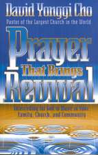 Prayer That Brings Revival: Interceding for God to Move in Your Family, Church, and Community