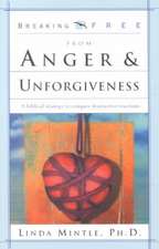 Breaking Free from Anger & Unforgiveness