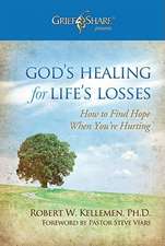 God's Healing for Life's Losses: How to Find Hope When You're Hurting