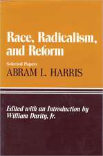 Race, Radicalism, and Reform: Selected Papers