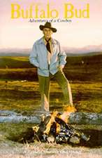 Buffalo Bud: Adventures of A Cowboy