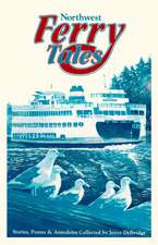 Northwest Ferry Tales: Stories, Poems & Anecdotes Collected by Joyce Delbridge