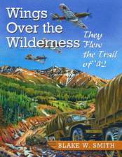 Wings Over the Wilderness: They Flew the Trail of '42