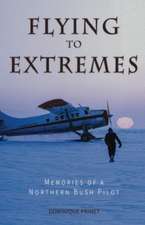 Flying to Extremes (Black & White): Memories of a Northern Bush Pilot