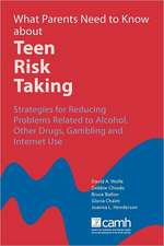 What Parents Need to Know about Teen Risk Taking: Strategies for Reducing Problems Related to Alcohol, Other Drugs, Gambling and Internet Use