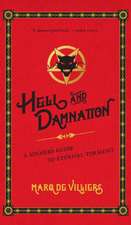 Hell and Damnation: A Sinner's Guide to Eternal Torment