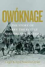 Owknage: The Story of Carry The Kettle Nakoda First Nation