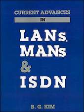 Current Advances in LANs, Mans and ISDN