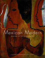 Mexican Modern: Masters of the 20th Century