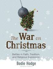 The War on Christmas: Battles in Faith, Tradition, and Religious Expression