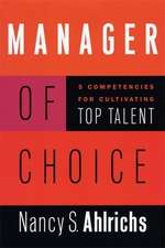 Manager of Choice: 5 Competencies for Cultivating Top Talent