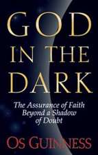 God in the Dark – The Assurance of Faith Beyond a Shadow of Doubt