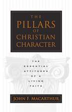 The Pillars of Christian Character – The Essential Attitudes of a Living Faith