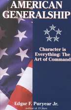 American Generalship: The Art of Command